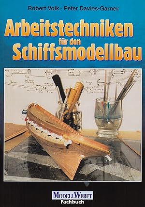 Seller image for Arbeitstechniken fr den Schiffsmodellbau Robert Volk. Peter Davies-Garner for sale by Antiquariat Mander Quell