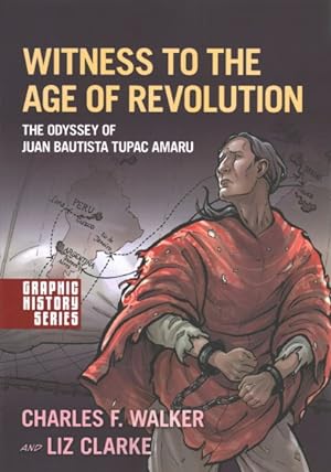 Bild des Verkufers fr Witness to the Age of Revolution : The Odyssey of Juan Bautista Tupac Amaru zum Verkauf von GreatBookPricesUK