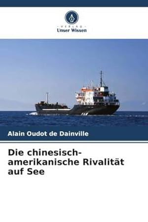 Seller image for Die chinesisch-amerikanische Rivalitt auf See for sale by BuchWeltWeit Ludwig Meier e.K.