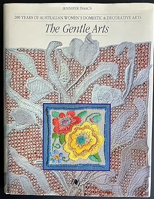 Seller image for The Gentle Arts: 200 Years of Australian Women's Domestic & Decorative Arts by Jennifer Isaacs for sale by Book Merchant Bookstore