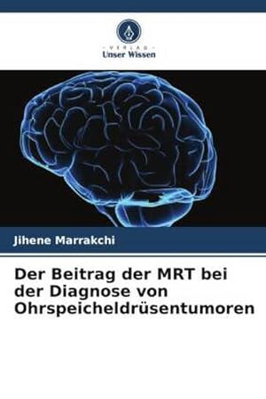 Seller image for Der Beitrag der MRT bei der Diagnose von Ohrspeicheldrsentumoren for sale by BuchWeltWeit Ludwig Meier e.K.