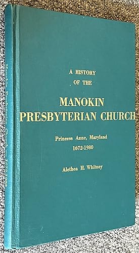 A History of the Manokin Presbyterian Church, Princess Anne, Maryland 1672--1980