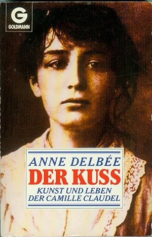 Bild des Verkufers fr Der Kuss: Kunst und Leben der Camille Claudel zum Verkauf von Gabis Bcherlager