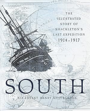 Imagen del vendedor de Shackleton, S: South: The Illustrated Story of Shackleton's Last Expedition 1914-1917 a la venta por primatexxt Buchversand