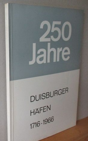 250 Jahre Duisburger Häfen 1716 - 1966
