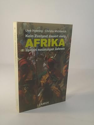 Image du vendeur pour Kein Zustand dauert ewig - Afrika in den neunziger Jahren Uwe Hoering ; Christa Wichterich mis en vente par ANTIQUARIAT Franke BRUDDENBOOKS