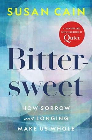 Seller image for Bittersweet: How Sorrow and Longing Make Us Whole : How Sorrow and Longing Make Us Whole for sale by AHA-BUCH
