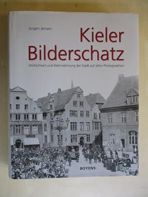 Kieler Bilderschatz Wirklichkeit und Wahrnehmung der Stadt auf alten Photographien