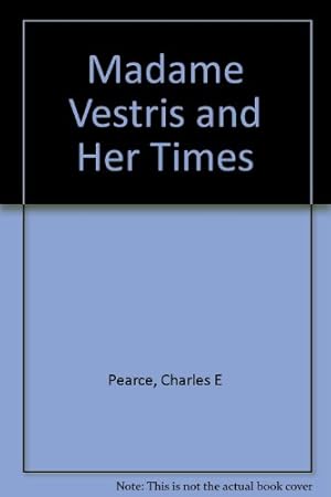 Image du vendeur pour Madame Vestris And Her Times mis en vente par WeBuyBooks