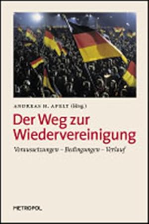 Bild des Verkufers fr Der Weg zur Wiedervereinigung: Voraussetzungen ? Bedingungen ? Verlauf zum Verkauf von Versandantiquariat Felix Mcke