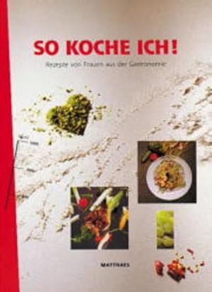 Image du vendeur pour So koche ich! : ber 150 Rezepte von 75 Frauen aus der Gastronomie mis en vente par Versandantiquariat Felix Mcke