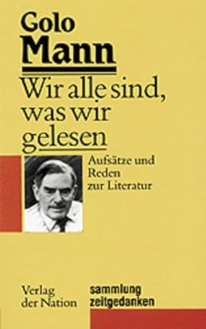 Bild des Verkufers fr Sammlung Zeitgedanken, Band 2: Wir alle sind, was wir gelesen - Aufstze und Reden zur Literatur zum Verkauf von Versandantiquariat Felix Mcke