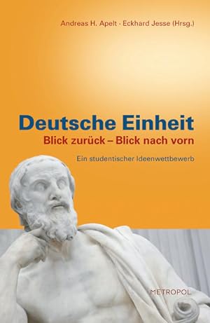Seller image for Deutsche Einheit. Blick zurck Blick nach vorn.: Ein studentischer Ideenwettbewerb for sale by Versandantiquariat Felix Mcke