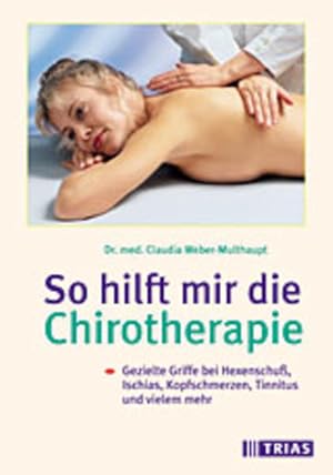 Bild des Verkufers fr So hilft mir die Chirotherapie zum Verkauf von Versandantiquariat Felix Mcke