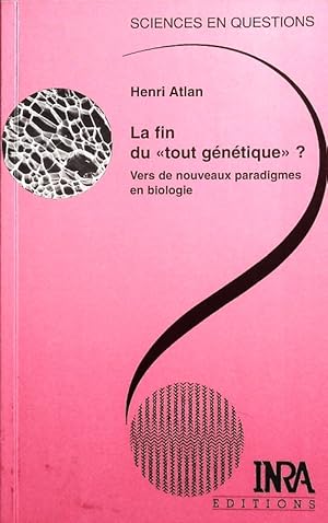 Seller image for La fin du "tout gntique?". Vers de nouveaux paradigmes en biologie. for sale by Antiquariat Bookfarm