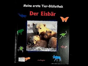 Bild des Verkufers fr Der Eisbr. Meine erste Tier-Bibliothek. zum Verkauf von Antiquariat Bookfarm