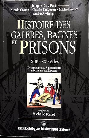 Bild des Verkufers fr Histoire des galres, bagnes et prisons. XIIIe - XXe sicles; introduction  l'histoire pnale de la France. zum Verkauf von Antiquariat Bookfarm