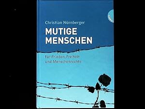 Bild des Verkufers fr Mutige Menschen: Fr Frieden, Freiheit und Menschenrechte. zum Verkauf von Antiquariat Bookfarm