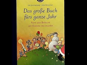 Imagen del vendedor de Das groe Buch frs ganze Jahr: Feste und Bruche mit Kindern neu erleben. a la venta por Antiquariat Bookfarm