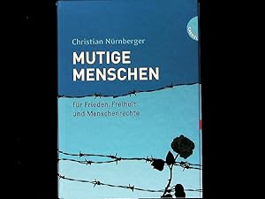 Bild des Verkufers fr Mutige Menschen: Fr Frieden, Freiheit und Menschenrechte. zum Verkauf von Antiquariat Bookfarm