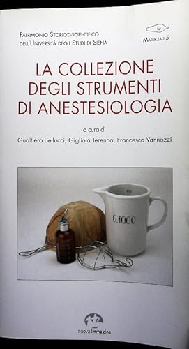 Bild des Verkufers fr La collezione degli strumenti di anestesiologia. zum Verkauf von Antiquariat Bookfarm