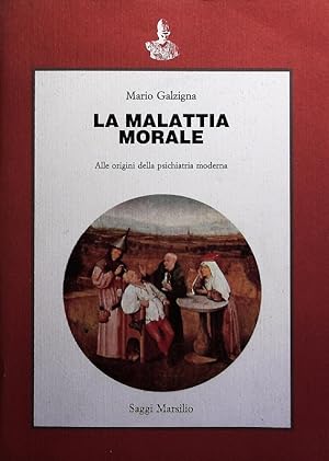 Immagine del venditore per La malattia morale. Alle origini della psichiatria moderna. venduto da Antiquariat Bookfarm