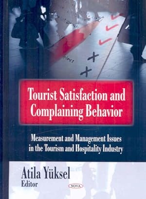 Seller image for Tourist Satisfaction & Complaining Behavior : Measurement & Management Issues in the Tourism & Hospitality Industry for sale by GreatBookPrices