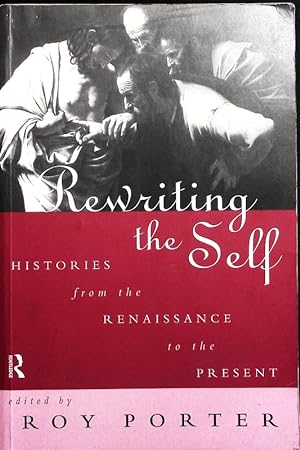 Seller image for Rewriting the self. Histories from the Renaissance to the present. for sale by Antiquariat Bookfarm