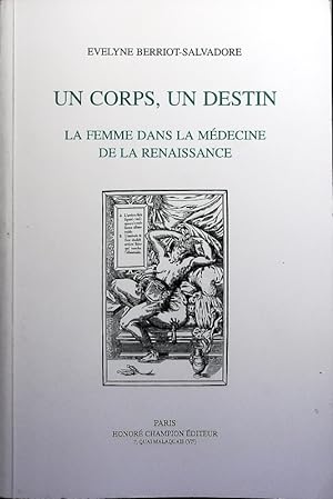 Seller image for Un corps, un destin. La femme dans la mdecine de la Renaissance. for sale by Antiquariat Bookfarm