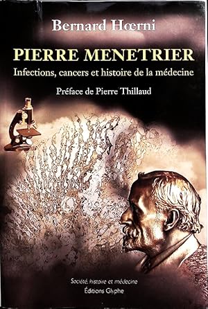 Image du vendeur pour Pierre Menetrier. Infections, cancers et histoire de la mdecine. mis en vente par Antiquariat Bookfarm