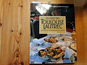 Seller image for Zu Gast bei Toulouse-Lautrec : der Maler des Moulin Rouge als Gourmet ; mit 160 Rezepten for sale by Gebrauchtbcherlogistik  H.J. Lauterbach