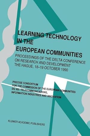 Immagine del venditore per Learning Technology in the European Communities - Proceedings of the Delta Conference on Research and Development - The Hague - 17-18 October, 1990 venduto da BuchWeltWeit Ludwig Meier e.K.