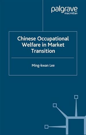 Image du vendeur pour Chinese Occupational Welfare in Market Transition mis en vente par BuchWeltWeit Ludwig Meier e.K.