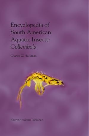 Seller image for Encyclopedia of South American Aquatic Insects: Collembola: Illustrated Keys to Known Families, Genera, and Species in South America for sale by BuchWeltWeit Ludwig Meier e.K.