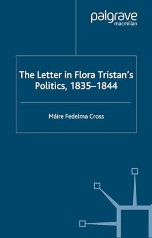 Seller image for The Letter in Flora Tristan's Politics, 1835-1844 for sale by BuchWeltWeit Ludwig Meier e.K.