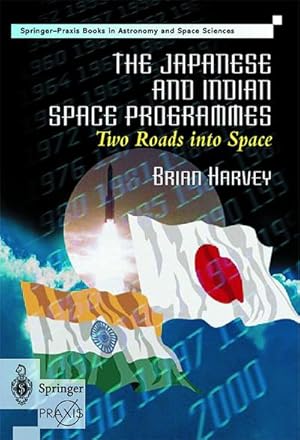 Seller image for The Japanese and Indian Space Programmes: Two Roads Into Space for sale by BuchWeltWeit Ludwig Meier e.K.