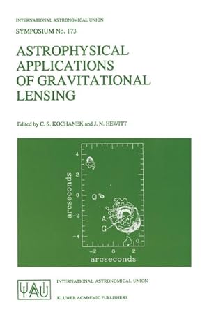 Seller image for Astrophysical Applications of Gravitational Lensing: Proceedings of the 173rd Symposium of the International Astronomical Union, Held in Melbourne, Au for sale by BuchWeltWeit Ludwig Meier e.K.