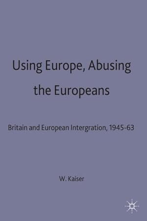 Image du vendeur pour Using Europe, Abusing the Europeans mis en vente par BuchWeltWeit Ludwig Meier e.K.