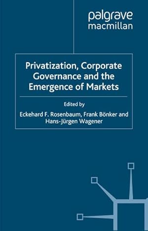 Image du vendeur pour Privatization, Corporate Governance and the Emergence of Markets mis en vente par BuchWeltWeit Ludwig Meier e.K.