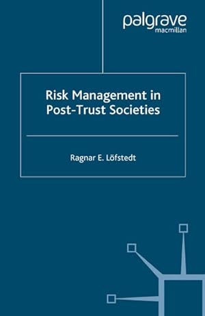 Immagine del venditore per Risk Management in Post-Trust Societies venduto da BuchWeltWeit Ludwig Meier e.K.