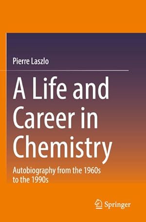 Bild des Verkufers fr A Life and Career in Chemistry zum Verkauf von BuchWeltWeit Ludwig Meier e.K.