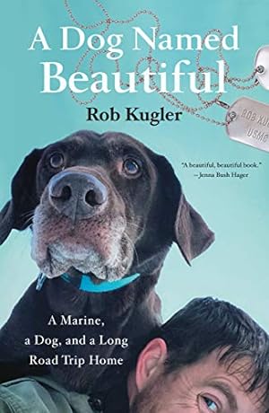 Bild des Verkufers fr A Dog Named Beautiful: A Marine, a Dog, and a Long Road Trip Home zum Verkauf von WeBuyBooks