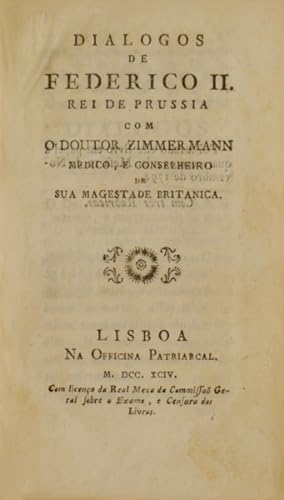 DIALOGOS DE FEDERICO II. REI DE PRUSSIA COM O DOUTOR ZIMMERMANN MEDICO, E CONSELHEIRO DE SUA MAGE...