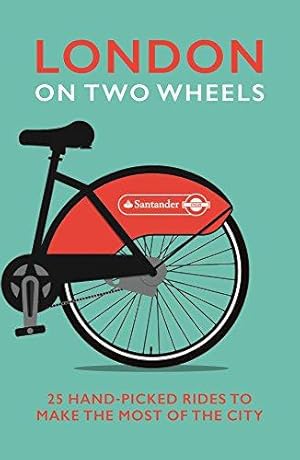 Imagen del vendedor de London on Two Wheels: 25 Handpicked Rides to Make the Most out of the City (Transport for London) a la venta por WeBuyBooks