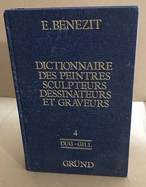 Dictionnaire des peintres sculpteurs dessinateurs graveurs / tome 4 ( DUG-GILL )