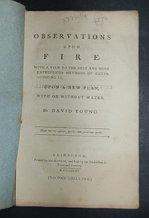 Image du vendeur pour Observations upon Fire, with a view to the best and most expeditious methods of extinguishing it, upon a new plan, with or without water. mis en vente par Forest Books, ABA-ILAB