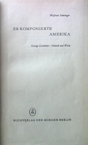 Immagine del venditore per Er komponierte Amerika: George Gershwin - Mensch u. Werk. venduto da books4less (Versandantiquariat Petra Gros GmbH & Co. KG)