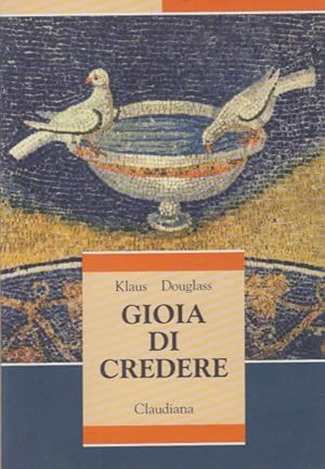 Seller image for Gioia di credere for sale by Arca dei libri di Lorenzo Casi