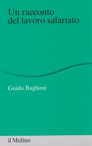 Image du vendeur pour Un racconto del lavoro salariato mis en vente par Arca dei libri di Lorenzo Casi