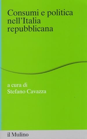 Seller image for Consumi e politica nell'Italia repubblicana for sale by Arca dei libri di Lorenzo Casi